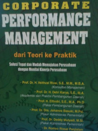 Image of Corporate Performance Managemen dari Teori ke Praktik: Solusi tepat dan mudah memajukan perusahaan dengan menilai kinerja perusahaan