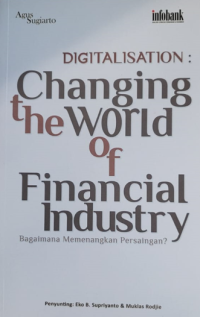 Image of Digitalisation: Changing The World Of Financial Industry: Bagaimana Memenangkan Persaingan?