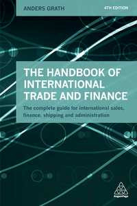 Image of The Handbook Of International Trade And Finance: The Complete Guide for International Sales, Finance, Shipping and Administration