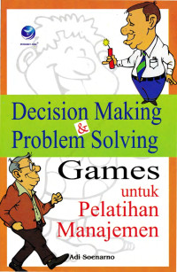 Image of Decision Making & Problem Solving: Games Untuk Pelatihan Manajemen