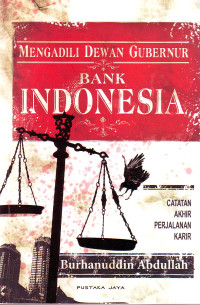 Image of Mengadili Dewan Gubernur Bank Indonesia: Catatan Akhir Perjalanan Karir