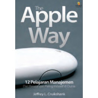 Image of The Apple Way: 12 Pelajaran Manajemen Dari Perusahaan Paling Inovatif Di Dunia